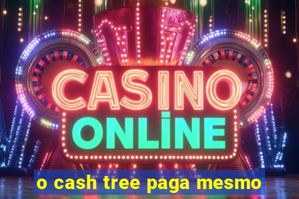 o cash tree paga mesmo